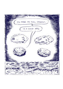 A one panel ink comic: 2 clouds hover above two rocks over the sea. A speech bubble emerging from the rock on the left reads, "You make me feel ominous. In a good way."