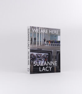 Suzanne Lacy: We Are Here