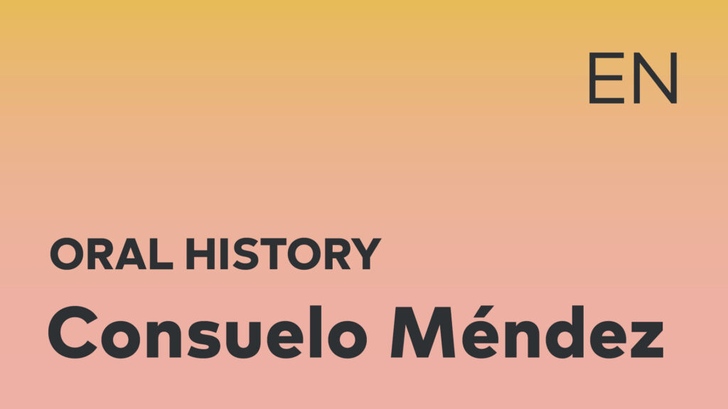Consuelo Méndez Oral History