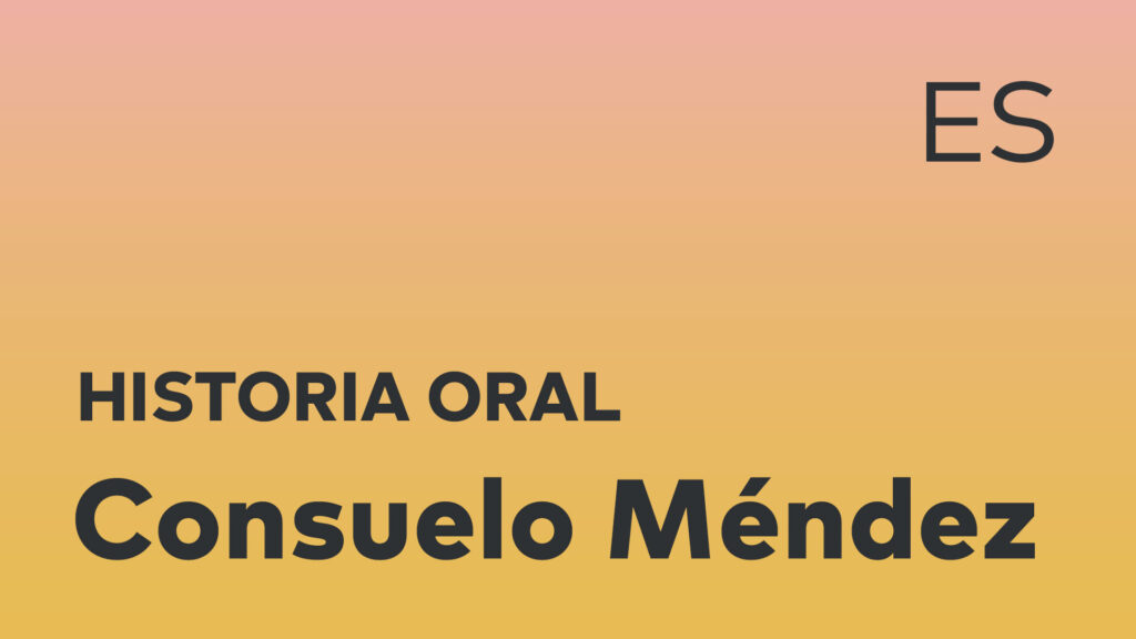 Historia oral de Consuelo Méndez