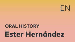Thumbnail for English oral history interview of Ester Hernández with black title text over an ombré yellow-pink background.