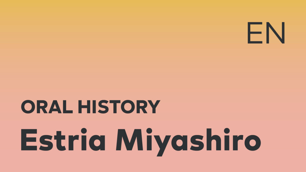 Estria Miyashiro Oral History