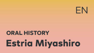 Thumbnail for English oral history interview of Estria Miyashiro with black title text over an ombré yellow-pink background.