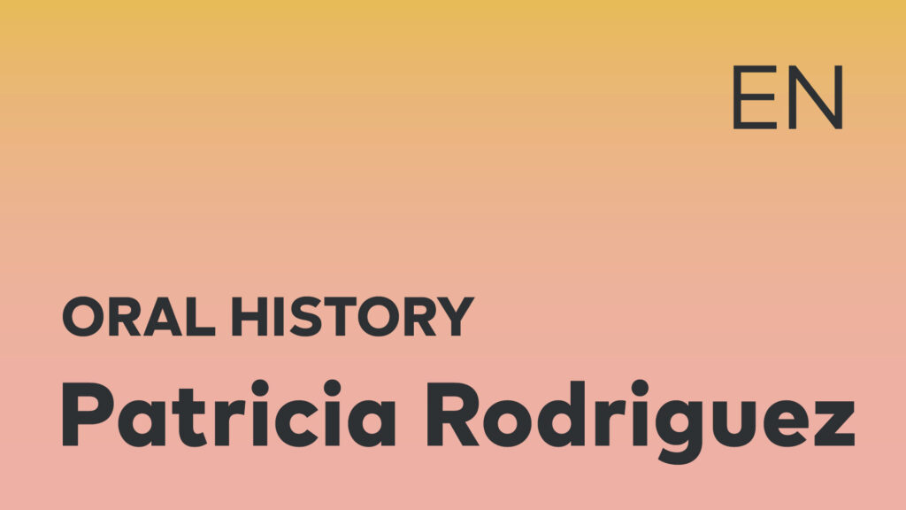 Patricia Rodriguez Oral History