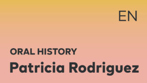 Thumbnail for English oral history interview of Patricia Rodriguez with black title text over an ombré yellow-pink background.