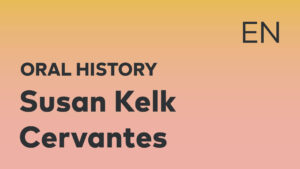 Thumbnail for English oral history interview of Susan Kelk Cervantes with black title text over an ombré yellow-pink background.